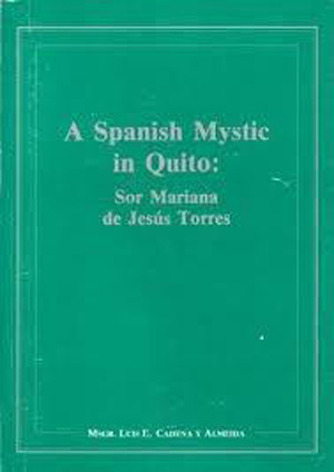 A  Spanish Mystic in Quito: Sor Mariana de Jesus Torres