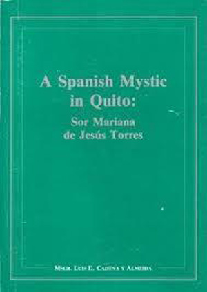 A  Spanish Mystic in Quito: Sor Mariana de Jesus Torres
