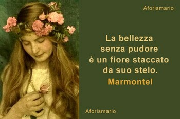 la bellezza senza pudor e un fiore staccato de suo stelo. Marmontel